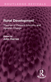 Rural Development (Theories of Peasant Economy and Agrarian Change) by John Harriss, 9781032556888