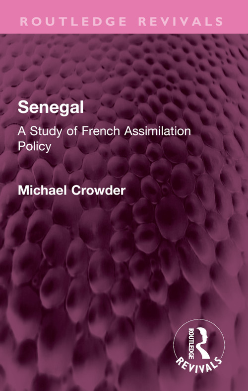 Senegal (A Study of French Assimilation Policy) - 9781032568805 by Michael Crowder, 9781032568805