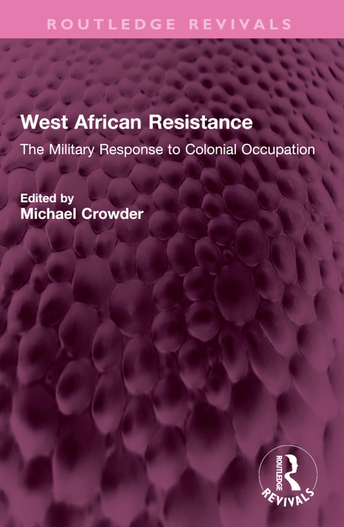 West African Resistance (The Military Response to Colonial Occupation) by Michael Crowder, 9781032568706