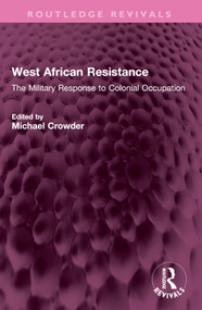 West African Resistance (The Military Response to Colonial Occupation) by Michael Crowder, 9781032568706