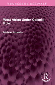 West Africa Under Colonial Rule by Michael Crowder, 9781032568928