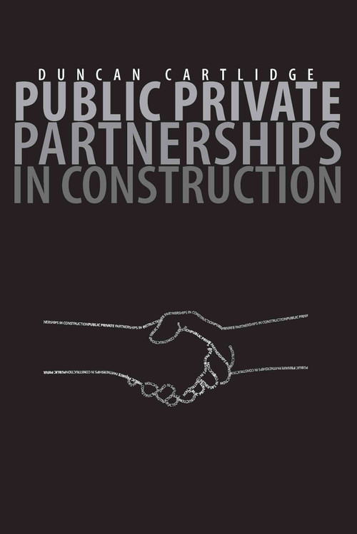 Public Private Partnerships in Construction by Duncan Cartlidge, 9780415366243
