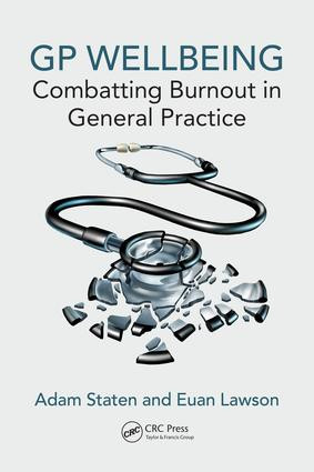 GP Wellbeing (Combatting Burnout in General Practice) by Adam Staten, Euan Lawson, 9781138066274