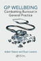 GP Wellbeing (Combatting Burnout in General Practice) by Adam Staten, Euan Lawson, 9781138066274