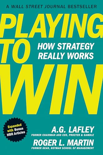 Playing to Win, Expanded with Bonus HBR Articles (How Strategy Really Works) by A.G. Lafley, Roger L. Martin, 9798892792288