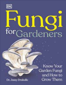 Fungi for Gardeners (Know Your Garden Fungi and How to Grow Them) by DK, 9798217137626