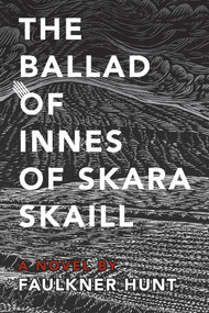 The Ballad of Innes of Skara Skaill by Faulkner Hunt, 9798888458044