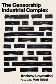 The Censorship-Industrial Complex by Andrew Lowenthal, Matt Taibbi, 9781510784864