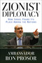 Zionist Diplomacy (How Israel Found Its Place Among the Nations) by Ron Prosor, 9781637584491