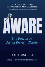 Aware (The Power of Seeing Yourself Clearly) by Les Csorba, 9781637634585