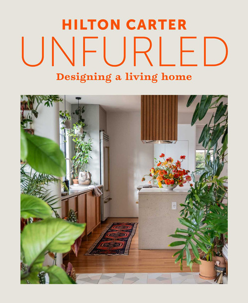 Unfurled (Designing a Living Home) by Hilton Carter, 9781800655720