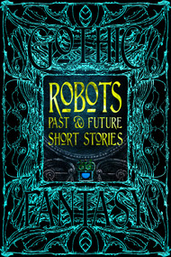 Robots Past & Future Short Stories by Chris Beckett, Charlotte Brookins, Victoria Brun, Deborah Davitt, Calvin Demmer, Tianna Ebnet, Joshua James Jordan, Abigail Kemske, Simone King, Akis Linardos, Brian K. Lowe, Lorian Moore, Soumya Sundar Mukherjee, Lee Murray, Mariah Southworth, M.C. St. John, Nathanael K. Stottlemyer, Brian Trent, Anne Wilkins, Marissa Yarrow, Ramez Yoakeim, 9781835622926
