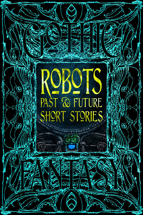 Robots Past & Future Short Stories by Chris Beckett, Charlotte Brookins, Victoria Brun, Deborah Davitt, Calvin Demmer, Tianna Ebnet, Joshua James Jordan, Abigail Kemske, Simone King, Akis Linardos, Brian K. Lowe, Lorian Moore, Soumya Sundar Mukherjee, Lee Murray, Mariah Southworth, M.C. St. John, Nathanael K. Stottlemyer, Brian Trent, Anne Wilkins, Marissa Yarrow, Ramez Yoakeim, 9781835622926