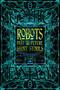 Robots Past & Future Short Stories by Chris Beckett, Charlotte Brookins, Victoria Brun, Deborah Davitt, Calvin Demmer, Tianna Ebnet, Joshua James Jordan, Abigail Kemske, Simone King, Akis Linardos, Brian K. Lowe, Lorian Moore, Soumya Sundar Mukherjee, Lee Murray, Mariah Southworth, M.C. St. John, Nathanael K. Stottlemyer, Brian Trent, Anne Wilkins, Marissa Yarrow, Ramez Yoakeim, 9781835622926