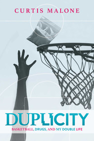 Duplicity (Basketball, Drugs, and My Double Life) by Curtis Malone, 9798895651322