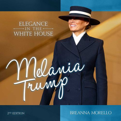 Melania Trump (2nd Edition) (Elegance in the White House) by Breanna Morello, 9798895652619