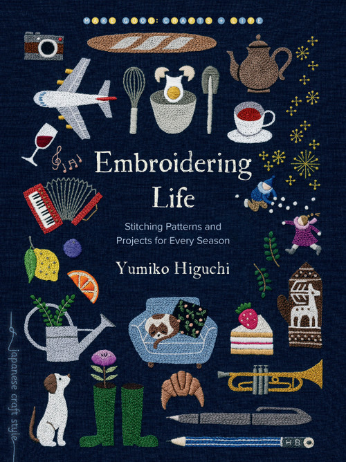 Embroidering Life (Stitching Patterns and Projects for Every Season) by Yumiko Higuchi, 9781645474104