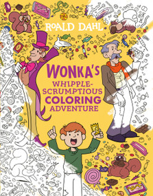 Wonka's Whipple-Scrumptious Coloring Adventure by Roald Dahl, JJ Harrison, 9780593886953