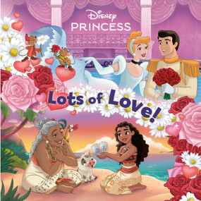 Lots of Love! (Disney Princess) by Nicole Johnson, Anthony Conley, 9780736445740