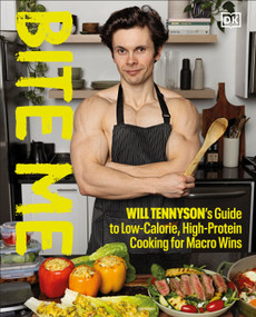 Bite Me (Will Tennyson's Guide to Low-Calorie, High-Protein Cooking for Macro Wins) by Will Tennyson, 9798217130849