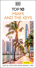 DK Top 10 Miami and the Keys (Top 10 lists for your perfect trip, plus an all-weather folded map) - 9780241757611 by DK Travel, 9780241757611