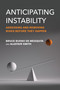 Anticipating Instability (Assessing and Removing Risks Before They Happen) by Bruce Bueno De Mesquita, Alastair Smith, 9780262553759