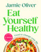 Eat Yourself Healthy (Food to Change Your Life [American Measurements]) by Jamie Oliver, 9781250427069