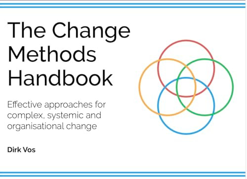 The Change Methods Handbook (Effective approaches for complex, systemic and organisational change) by Vos, 9789063699673