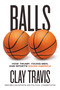Balls (How Trump, Young Men, and Sports Saved America) by Clay Travis, 9780316598934