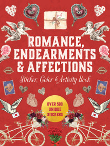 Romance, Endearments & Affections Sticker, Color & Activity Book (Over 500 Unique Stickers) by Editors of Chartwell Books, 9780785847724