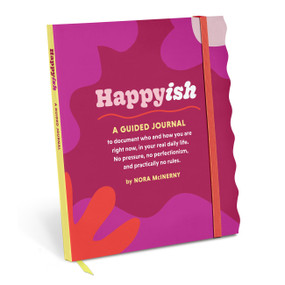 Happy-ish Guided Journal (To Document Who & How You Are Right Now, In Your Real Daily Life (No Pressure, No Perfectionism, And Practically No Rules)) by Nora McInerny, Em & Friends, 9781642464825