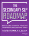 The Secondary SLP Roadmap (Motivating Students to Crush their Speech and Language Goals) by Hallie Sherman, 9781394301713