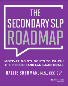 The Secondary SLP Roadmap (Motivating Students to Crush their Speech and Language Goals) by Hallie Sherman, 9781394301713
