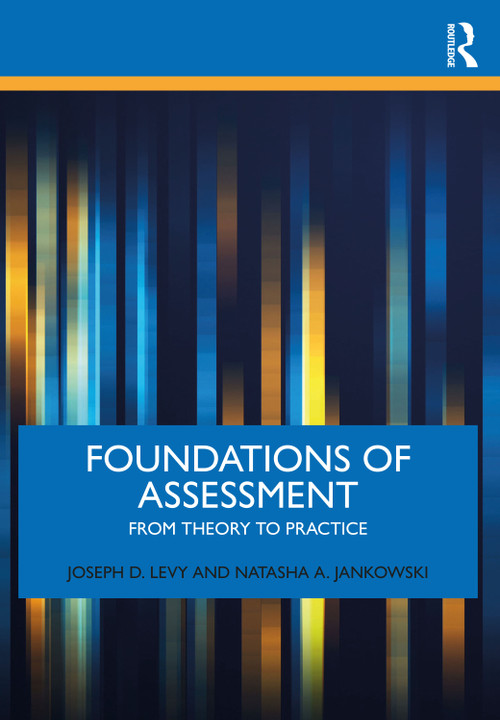 Foundations of Assessment (From Theory to Practice) by Joseph D. Levy, Natasha A. Jankowski, 9781032581569