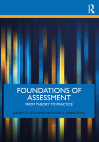 Foundations of Assessment (From Theory to Practice) by Joseph D. Levy, Natasha A. Jankowski, 9781032581569