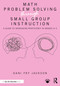 Math Problem Solving Through Small Group Instruction (A Guide to Increasing Proficiency in Grades K-5) by Dani Fry Jackson, 9781032839875