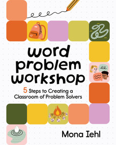 Word Problem Workshop (5 Steps to Creating a Classroom of Problem Solvers) by Mona Iehl, 9781032842769