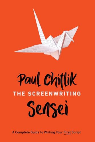 The Screenwriting Sensei (A Complete Guide to Writing Your First Script  ) by Paul Chitlik, 9781615933631