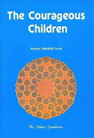 The Courageous Children by Ayesha Abdullah Scott, 9780860371946