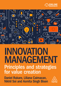 Innovation Management (Principles and Strategies for Value Creation) by Daniel Rukare, Liliana Caimacan, Asmita Singh Bisen, Nikhil Soi, 9781398623101