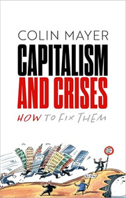 Capitalism and Crises (How to Fix Them) by Colin Mayer, 9780198887942