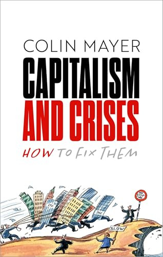 Capitalism and Crises (How to Fix Them) by Colin Mayer, 9780198887942