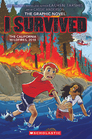 I Survived the California Wildfires, 2018 (I Survived Graphic Novel #13) - 9781546137733 by Lauren Tarshis, Georgia Ball, Cassie Anderson, 9781546137733