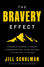 The Bravery Effect (A Parable Teaching the Science of Conquering Fear, Achieving More, and Living Life to the Fullest) by Jill Schulman, 9798886453966