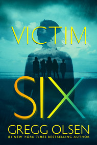 Victim Six by Gregg Olsen, 9781496759702