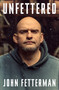 Unfettered by John Fetterman, 9780593799826