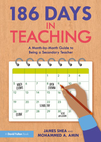 186 Days in Teaching (A Month-by-Month Guide to Being a Secondary Teacher) by James Shea, Mohammed A. Amin, 9781032712161