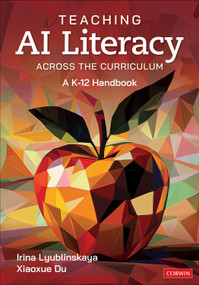 Teaching AI Literacy Across the Curriculum (A K-12 Handbook) by Irina Lyublinskaya, Xiaoxue Du, 9781071964712