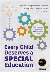 Every Child Deserves a Special Education (Five Mindframes That Ensure All Students Learn) by Lee Ann Jung, Lorraine Graham, Nancy Frey, Douglas Fisher, John Hattie, 9781071955260