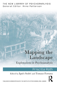 Mapping the Landscape (Explorations in Psychoanalysis) by Priscilla Roth, Ignes Sodre, Tomasz Fortuna, 9781032959474
